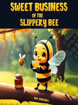 cover image of Sweet Business of the Slippery Bee